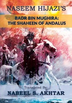 Badr Bin Mughira: The Shaheen of Andalus