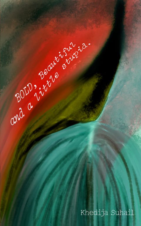 Cover of Bold, Beautiful and a Little Stupid- Self-Reflection Poetry Book