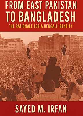 From East Pakistan to Bangladesh: The Rationale for a Bengali Identity