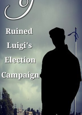 Cover of I Ruined Luigi's Election Campaign