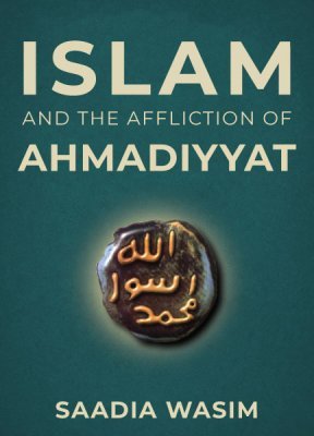 Islam and the Affliction of Ahmadiyaat - Islam and Ahmadiyyat book 