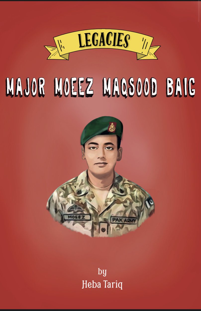 Legacies- Major Moeez Maqsood Baig- Biography Book for Kids   