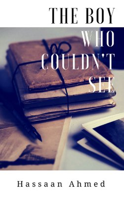 Cover of The Boy Who Couldn't See by Hassaan Ahmed