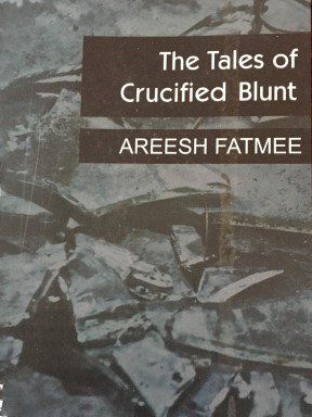 Cover of The Tales Of Crucified Blunt by Areesh fatmee