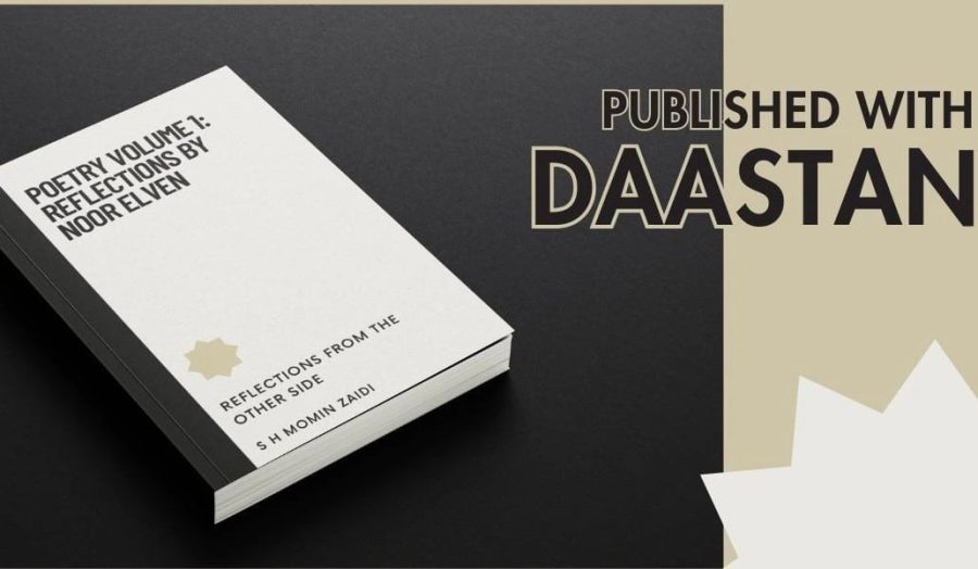 Syed Husain Momin Zaidi: Poetry Volume 1 Reflections with Daastan. - Daastan — daastan.com